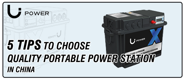 TOP 5 TIPS TO CHOOSE QUALITY PORTABLE POWER STATION IN CHINA LI Power