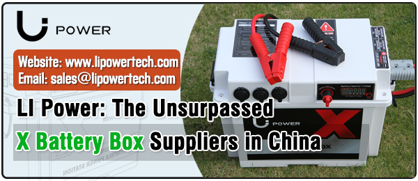 LI-Power-The-Unsurpassed-X-Battery-Box-Suppliers-in-China
