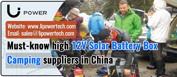 Must-know-high-12V-Solar-Battery-Box-Camping-suppliers-in-China-Li-Power