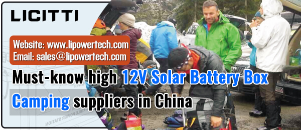 21 Must know-high 12V Solar Battery Box-Camping-supplier